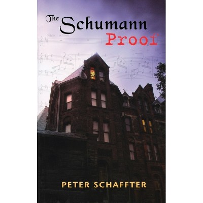 The Schumann Proof - by  Peter Schaffter (Paperback)