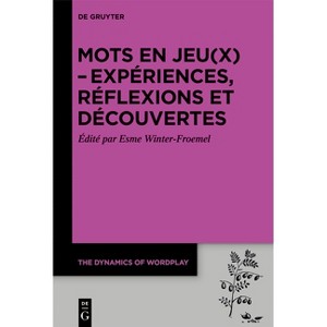 Mots En Jeu(x) - Expériences, Réflexions Et Découvertes - (Dynamics of Wordplay) by  Esme Winter-Froemel (Paperback) - 1 of 1