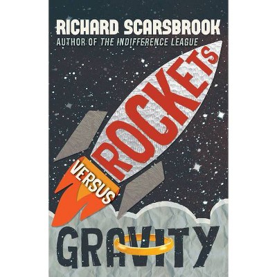 Rockets Versus Gravity - by  Richard Scarsbrook (Paperback)