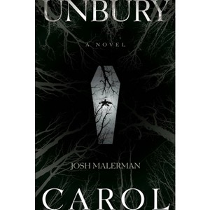 Unbury Carol - by  Josh Malerman (Paperback) - 1 of 1
