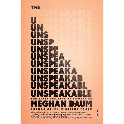 The Unspeakable - by  Meghan Daum (Paperback)