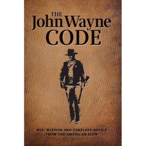 The John Wayne Code - by  Media Lab Books & Editors Of The Official John Wayne Magazine (Paperback) - 1 of 1