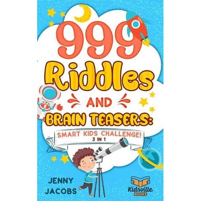 999 Riddles and Brain Teasers - by  Jenny Jacobs (Hardcover)