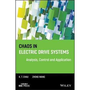 Chaos in Electric Drive Systems - (IEEE Press) by  K T Chau & Zheng Wang (Hardcover) - 1 of 1