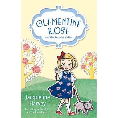 Clementine Rose and the Surprise Visitor - by  Jacqueline Harvey (Paperback)