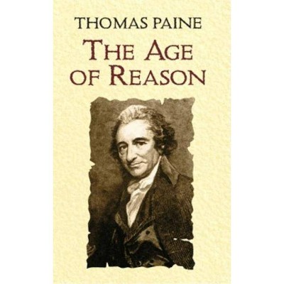 The Age of Reason - by  Thomas Paine (Paperback)