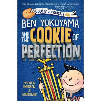 Ben Yokoyama and the Cookie of Perfection - (Cookie Chronicles) by  Matthew Swanson (Hardcover)