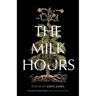 The Milk Hours - by  John James (Paperback)