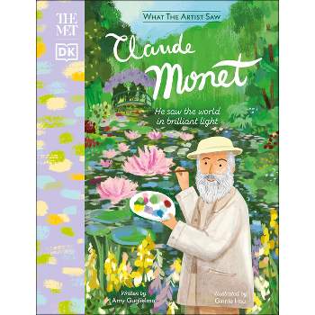 The Met Claude Monet - (What the Artist Saw) by  Amy Guglielmo (Hardcover)