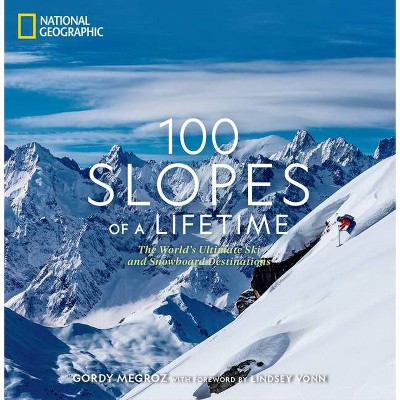 100 Slopes of a Lifetime - by  Gordy Megroz (Hardcover)