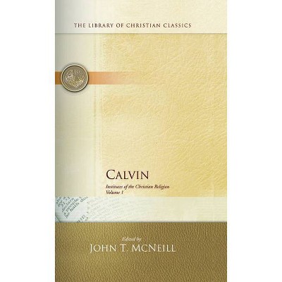 Calvin - (Library of Christian Classics) by  John T McNeill (Hardcover)