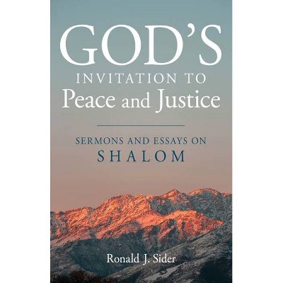 God's Invitation to Peace and Justice - by  Ronald J Sider (Paperback)