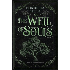 The Well of Souls - (The Port of Lost Souls) by  Cordelia Kelly (Paperback) - 1 of 1