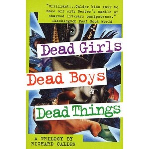 Dead Girls, Dead Boys, Dead Things - by  Richard Calder (Paperback) - 1 of 1