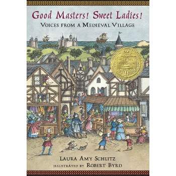 Good Masters! Sweet Ladies! - by  Laura Amy Schlitz (Paperback)