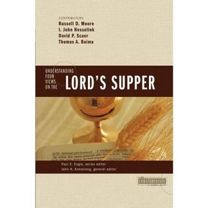 Understanding Four Views on the Lord's Supper - (Counterpoints: Church Life) by  Zondervan (Paperback) - 1 of 1