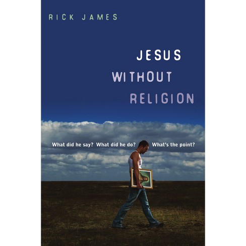 Jesus Without Religion - by  Rick James (Paperback) - image 1 of 1