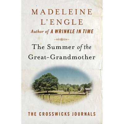 The Summer of the Great-Grandmother - (Crosswicks Journals) by  Madeleine L'Engle (Paperback)