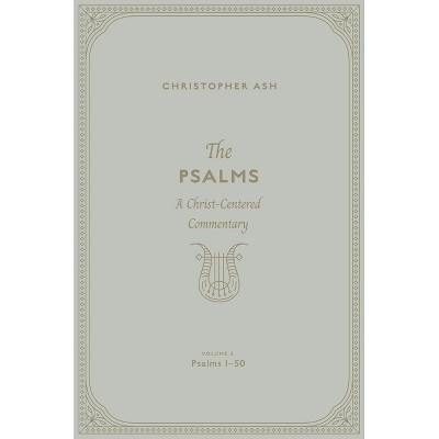 The Psalms - by  Christopher Ash (Hardcover)