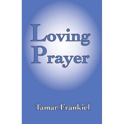 Loving Prayer - by  Tamar Frankiel (Paperback)