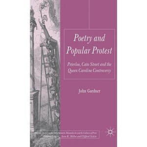 Poetry and Popular Protest - (Palgrave Studies in the Enlightenment, Romanticism and Cultu) by  J Gardner (Hardcover) - 1 of 1