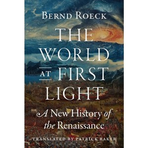 The World at First Light - by  Bernd Roeck (Hardcover) - 1 of 1