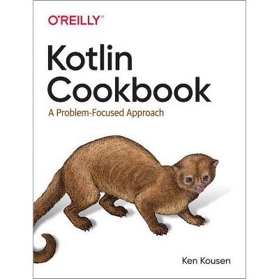 Kotlin Cookbook - by  Ken Kousen (Paperback)