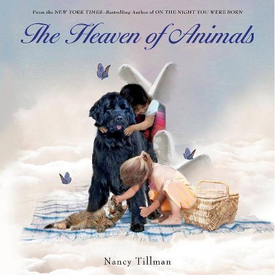 The Heaven of Animals - by  Nancy Tillman (Hardcover)