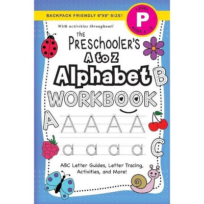 The Preschooler's A to Z Alphabet Workbook - (The Preschooler's Workbook) Large Print by  Lauren Dick (Paperback)