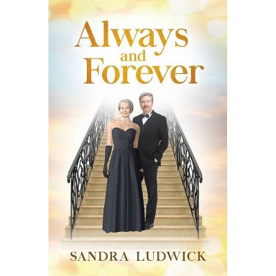 Always and Forever - by  Sandra Ludwick (Paperback)