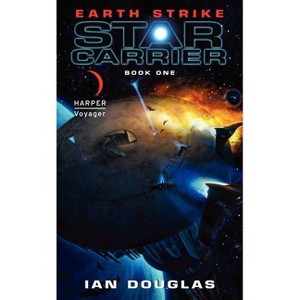 Earth Strike - (Star Carrier) by  Ian Douglas (Paperback) - 1 of 1
