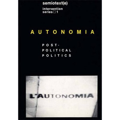 Autonomia - (Semiotext(e) Foreign Agents) by  Sylvere Lotringer & Christian Marazzi (Hardcover)