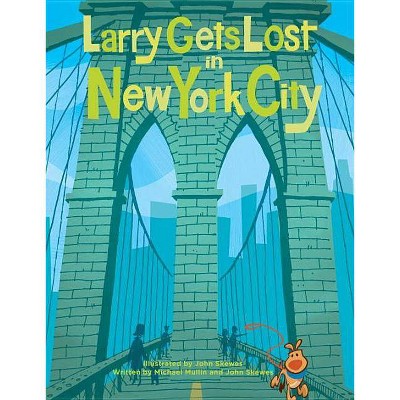 Larry Gets Lost in New York City - by  John Skewes & Michael Mullin (Hardcover)