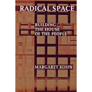Radical Space - by  Margaret Kohn (Paperback) - 1 of 1