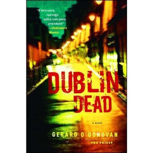 Dublin Dead - by  Gerard O'Donovan (Paperback) - 1 of 1