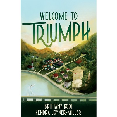 Welcome to Triumph - by  Brittany Kooi & Kendra Joyner Miller (Paperback)