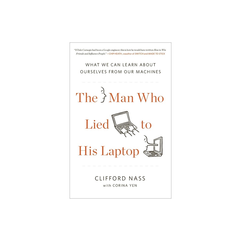 The Man Who Lied to His Laptop - by Clifford Nass & Corina Yen (Paperback)