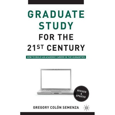 Graduate Study for the Twenty-First Century - 2nd Edition by  G Semenza (Paperback)