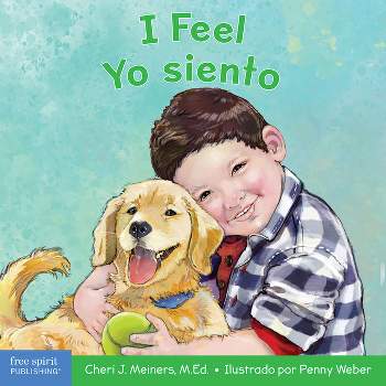 I Feel / Yo Siento - (Learning about Me & You) by  Cheri J Meiners (Board Book)