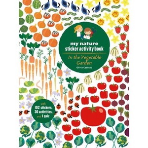 In the Vegetable Garden: My Nature Sticker Activity Book (Ages 5 and Up, with 102 Stickers, 24 Activities, and 1 Quiz) - by  Olivia Cosneau - 1 of 1