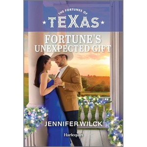 Fortune's Unexpected Gift - (Fortunes of Texas: Fortune's Hidden Treasures) by  Jennifer Wilck (Paperback) - 1 of 1