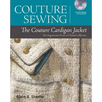Couture Sewing: The Couture Cardigan Jacket - by  Claire B Shaeffer (Paperback)