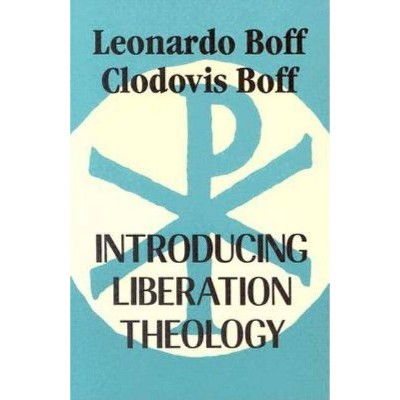 Introducing Liberation Theology - by  Leonardo Boff (Paperback)