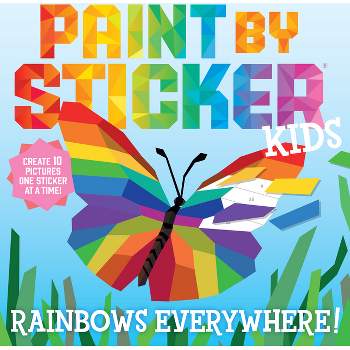 Paint by Sticker Kids: Rainbows Everywhere! - by  Workman Publishing (Paperback)