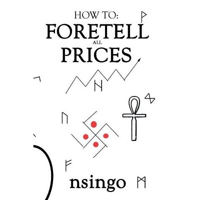 How To Foretell Prices - 2nd Edition by  Nsingo Sakala (Paperback)