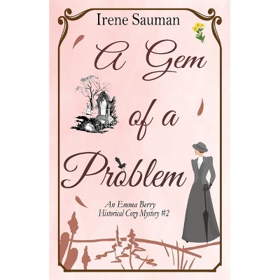 A Gem of a Problem - (Emma Berry Mysteries) by  Irene Sauman (Paperback)