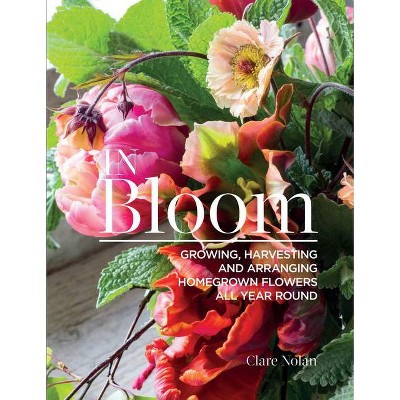 In Bloom - by  Clare Nolan (Paperback)