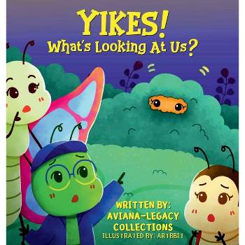 Yikes! What's Looking At Us? - by  Aviana-Legacy Collections (Hardcover)