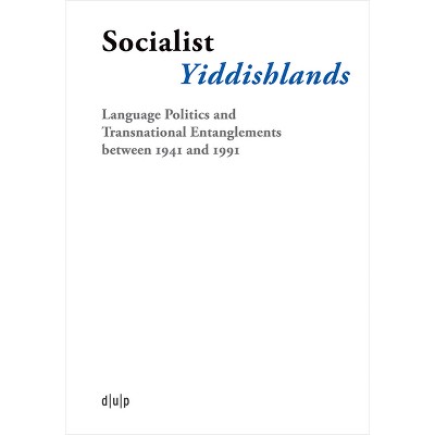 Socialist Yiddishlands - (Jiddistik. Edition Und Forschung / Yiddish. Editions and Research / ייִד&#14) (Hardcover)