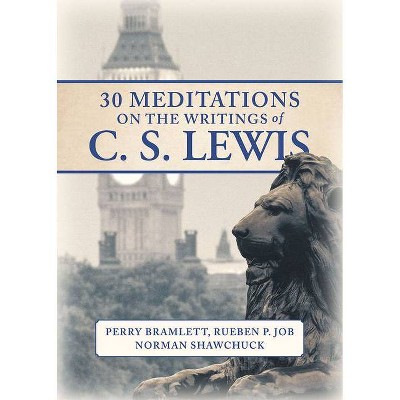 30 Meditations on the Writings of C.S. Lewis - by  Rueben P Job & Norman Shawchuck & Perry Bramlett (Paperback)